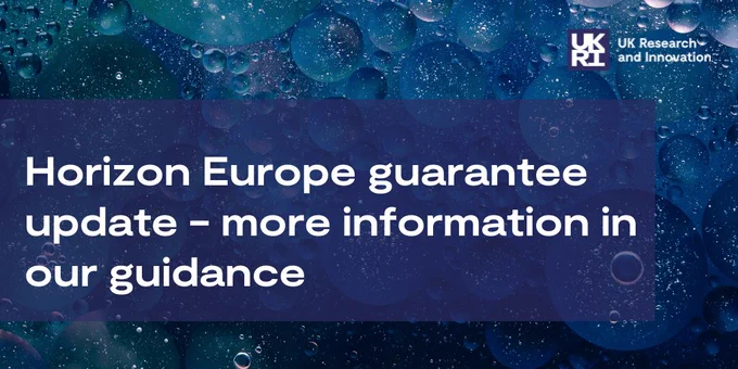Text graphic that reads: Horizon Europe guarantee update - more information in our guidance