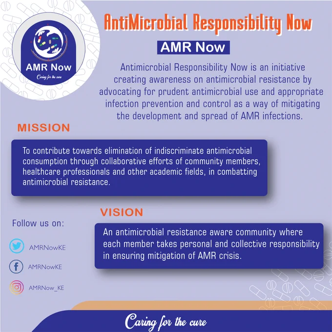 Antimicrobial Responsibility Now is an initiative creating 🗣️awareness on #AntimicrobialResistance by advocating for prudent 💊antimicrobial use and appropriate infection prevention and control 🧼as a way of mitigating the development and spread of AMR infections🦠.
Mission
To contribute towards elimination of indiscriminate antimicrobial
consumption through collaborative efforts of community members,
healthcare professionals and other academic fields, in combatting 
antimicrobial resistance.
Vision
An antimicrobial resistance aware community where 
each member takes personal and collective responsibility
in ensuring mitigation of AMR crisis.

Follow us on 
Twitter @AMRNowKe
Instagram @AMRNow_Ke
Facebook @AMRNowKe