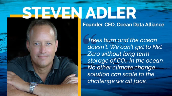 Keynote speaker poster. Text: Steven Adler, Founder, CEO, Ocean Data Alliance. Trees burn and the ocean doesn't. We can't get to Net Zero without long term storage of CO2 in the ocean. No other climate change solution can scale to the challenge we all face. 