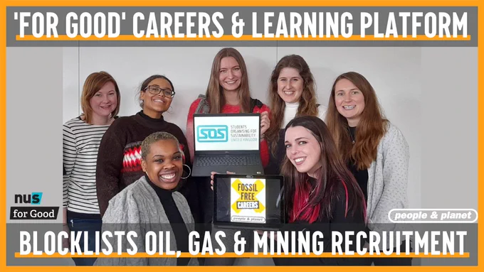 A photo of 7 staff members holding signs that say 'Students Organising for Sustainability' and 'Fossil Free Careers', overlaid with the text 'For Good careers & learning platform blocklists oil, gas & mining recruitment'