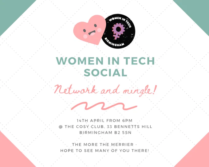 The text "Women in Tech social. Network and mingle! 14th April from 6PM @ the Cosy Club, 33 Bennets Hill, Birmingham B2 5SN. The more the merrier!" written on a cream background. Above the text is a cartoon heart and the Women In Tech Birmingham logo.