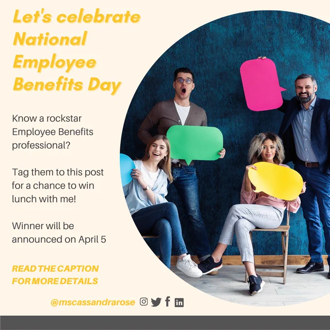 Graphic with a picture of 4 people, 2 men and 2 women, holding colorful sheets on paper. The picture is accompanied by the words: Let's celebrate National Employee Benefits Day! Know a rockstar Employee Benefits professional? Tag them to this post for a chance to win lunch with me! Winner will be announced on April 5. 