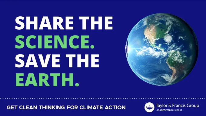 Blue background with the text "Share the Science. Save the Earth." and an image planet Earth. Get Clean Thinking for Climate Action. Taylor & Francis logo 