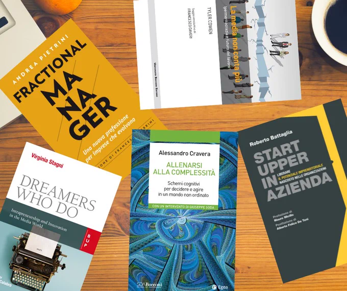 5 libri per un lavoro che cambia:

"Dreamers Who Do" di Virginia Stagni (Bocconi University Press)

"Fractional manager" di Andrea Pietrini (Egea)

"Allenarsi alla complessità" di Alessandro Cravera (Egea)

"La media non conta più" di Tyler Cowen (Bocconi Editore - Egea)

"Startupper in azienda" di Roberto Battaglia (Egea)