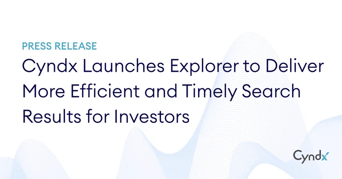 Press Release: Cyndx launches Explorer to deliver more efficient and timely search results for investors