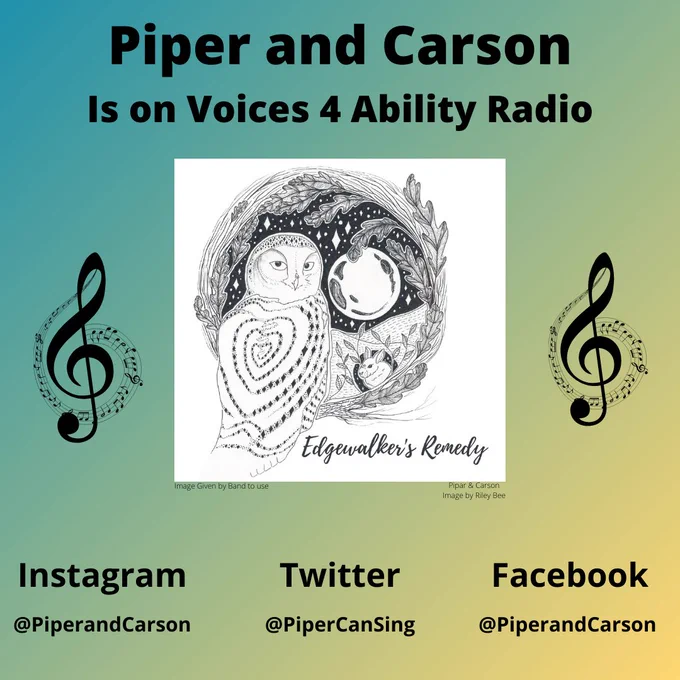 A graphic with text at the top stating the name of the artist Piper and Carson is on Voices 4 Ability Radio. Below the text is a photo of the artists logo drawn by Riley Bee. On either side of the photo are music notes. Below the photo are the artists socials Instagram: PiperandCarson Twitter: PiperCanSing and Facebook: PiperandCarson