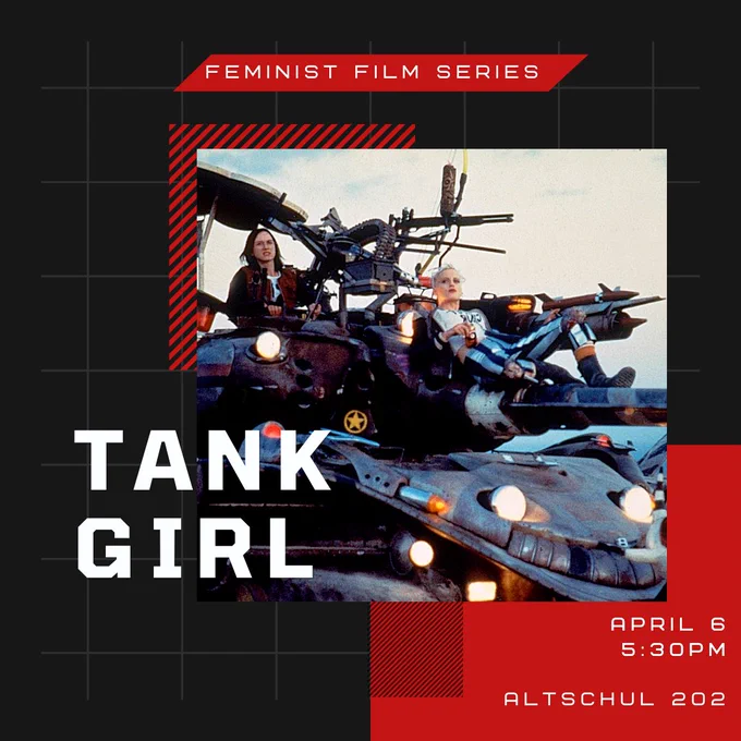 Feminist Film Series presents "Tank Girl" on April 6th at 5:30pm in Altschul 202.