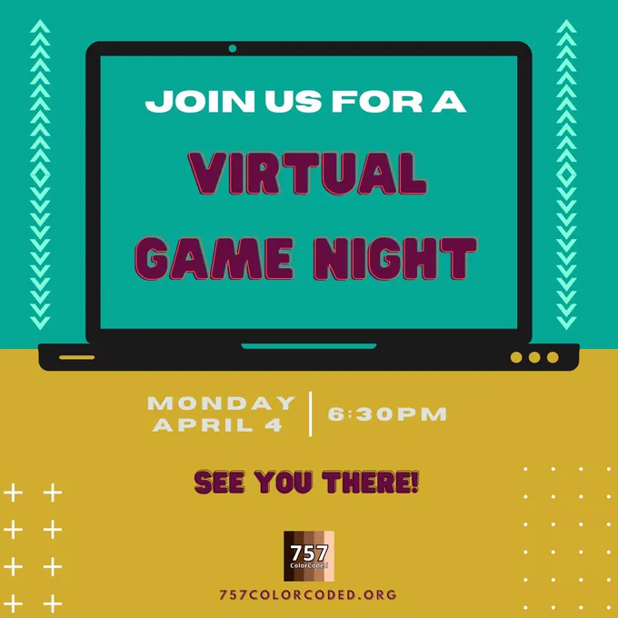Graphic of a laptop with text stating join us for a virtual game night. Below the laptop is the text: Monday April 4 | 6:30 PM. See you there! 757ColorCoded.org and includes a square logo that says 757ColorCoded on shades of brown