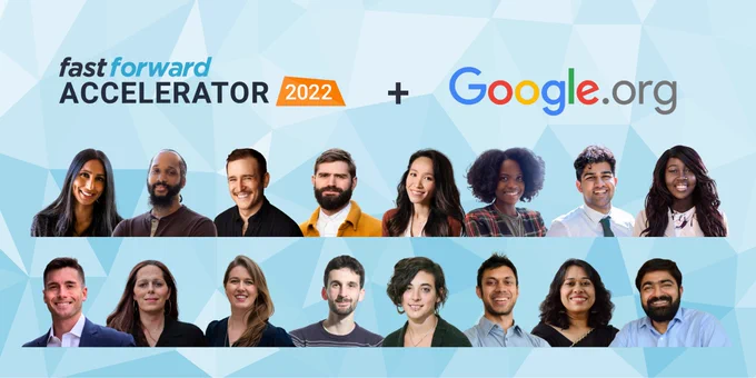 Fast Forward Accelerator 2022 with Google.org featuring headshots of this year's tech innovators.