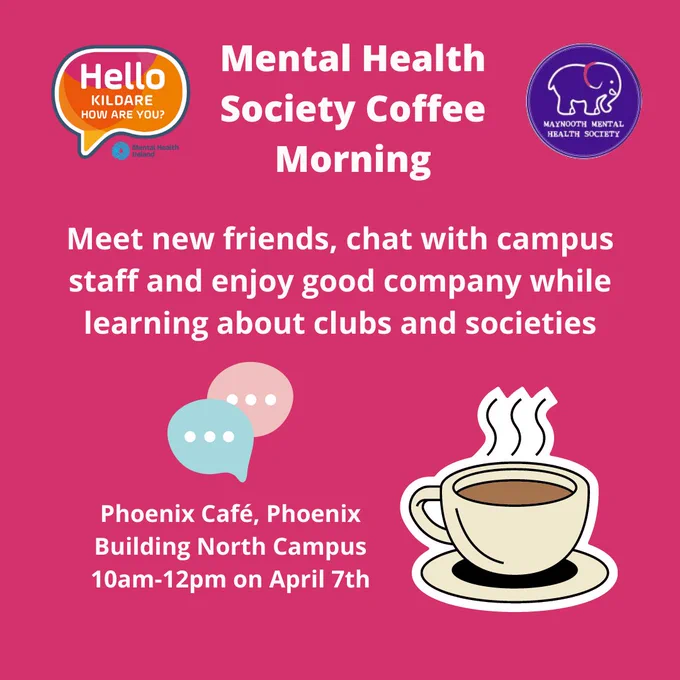 Mental Health Society Coffee Morning: meet new friends and learn about clubs and socs over a cup of tea or coffee and some treats! 10am-12pm in the Phoenix Café.