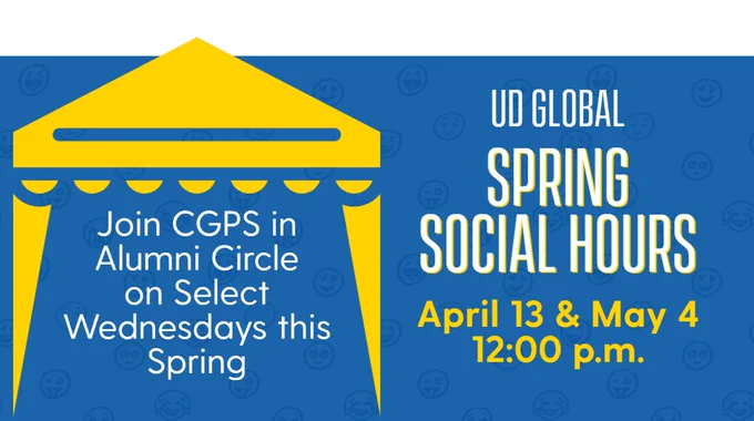 Join CGPS in Alumni Circle on select Wednesdays this Spring for UD Global Spring Social Hours: April 13 & May 4, 12:00 p.m.