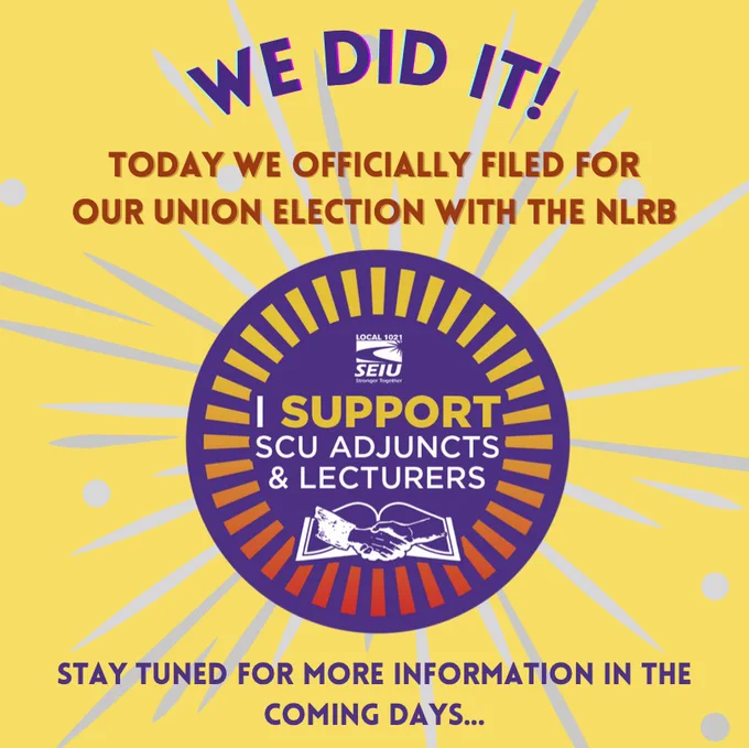 Flyer that says "We did it! Today we officially filed for our union election with the NLRB. Stay tuned for more information in the coming days..." The image features a seal that states "I support SCU Adjuncts and Lecturers." 