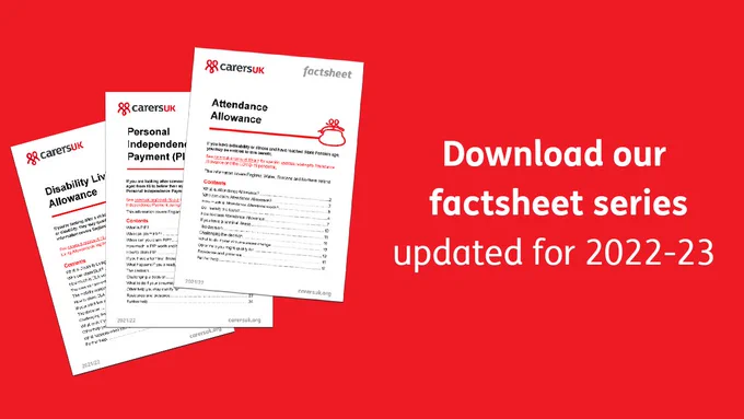 Attendance Allowance, Personal Independence Payment and Disability Living Allowance factsheets. Text reads: Download our factsheet series updated for 2022-23