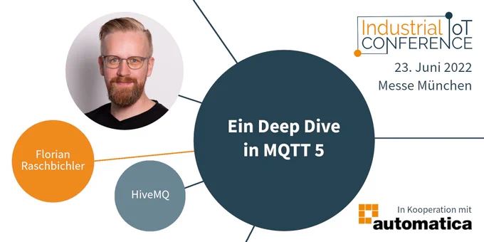 Talk "Ein Deep Dive in MQTT 5" von Florian Raschbichler auf der Industrial IoT Conference, 23. Juni 2022
