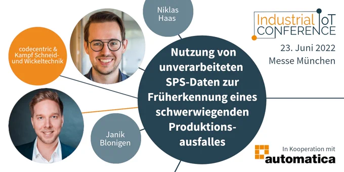 Talk "Nutzung von unverarbeiteten SPS Daten zur Früherkennung eines schwerwiegenden Produktionsausfalles" mit Niklas Haas und Janik Blonigen auf der Industrial IoT Conference, 23. Juni 2022