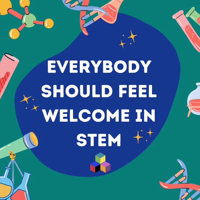 A green background is framed by a border of cartoon images of sciencey things, including DNA, conical flasks, molecules, and test tubes. In the centre of the image is a navy blob with white text in reading ‘Everybody should feel welcome in STEM’. Beneath this text is the DiMeN Diversity logo. 