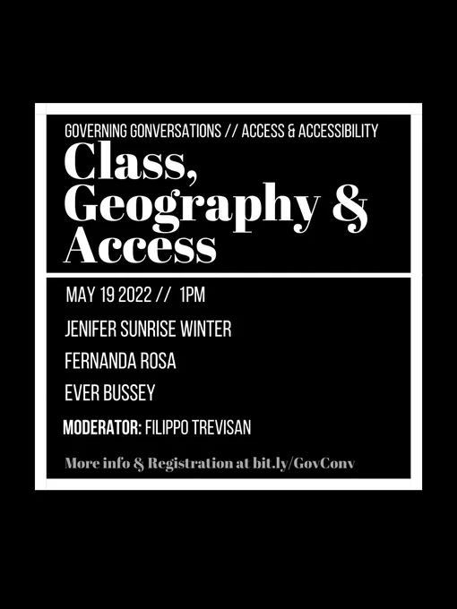 White text in a white square, on a black background, which reads Class, Geography & Internet Access. May 19 2022, Jenifer Sunrise Winter, Fernanda Rosa, Ever Bussey, Moderator: Filippo Trevisan. More info & Registration at bit.ly/GovConv