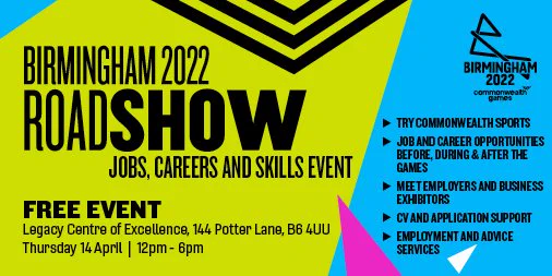 Birmingham 2022 Roadshow: Jobs careers and skills event.

Thursday 14th April. 12-6pm. FREE ADMISSION
Legacy Centre of Excellence, 144 Potter Lane, B6 4UU.

Try Commonwealth Sports.
Job and career opportunities, before, during and after the games.
Meet employers and business exhibitors.
CV and application support.
Employment and advice services.