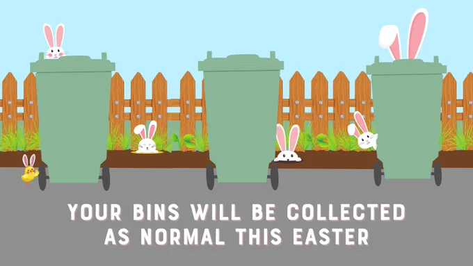 Graphic of some bins on a street surrounded by Easter bunnies.
Text reads: Your bins will be collected as normal this Easter.