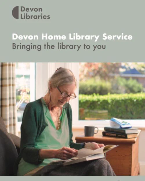 Image of a woman reading. 
Text on poster reads:
Devon Home Library Service. Bringing the library to you.

Extra info: 
Our home library service delivers books to people unable to get to the library because of health, mobility or caring responsibilities. 

To receive to service or become a Home Library volunteer: Ask at your local library, call 0345 155 1001, email home.library@librariesunlimited.org.uk or visit www.devonlibraries.org.uk/homelibraryservice 