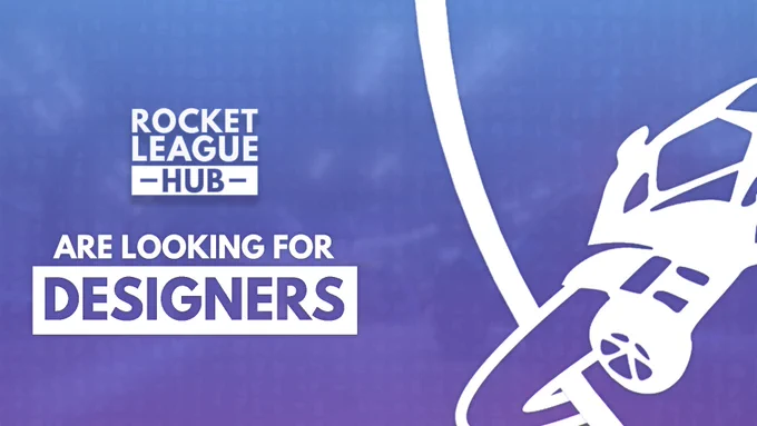 Rocket League Hub are looking for designers.