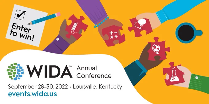 hands holding puzzle pieces with piece of paper that says Enter to Win with checked box and pencil by paper. WIDA logo and September 28-30, 2022. Louisville, Kentucky. events.wida.us
