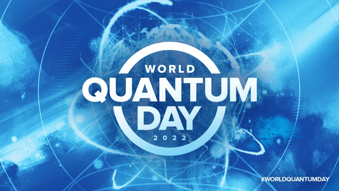 A graphic with the text "World Quantum Day 2022 #WorldQuantumDay"