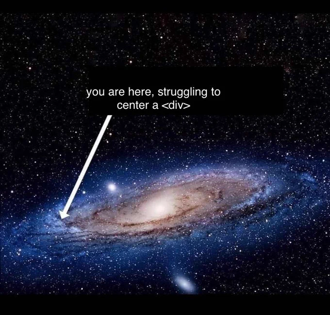 Milky Way galaxy with arriving pointing to tiny spec, saying “you are here, struggling to center a <div>”