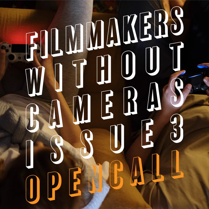 Filmmakers Without Cameras Issue 3 Open Call