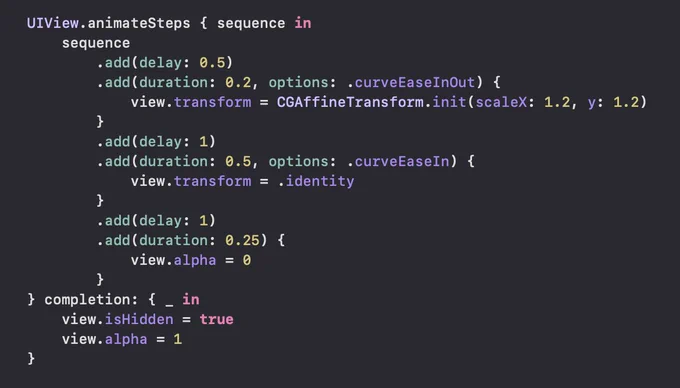 Preview of code to use gist:
UIView.animateSteps { sequence in
    sequence
        .add(delay: 0.5)
        .add(duration: 0.2, options: .curveEaseInOut) {
            view.transform = CGAffineTransform.init(scaleX: 1.2, y: 1.2)
        }
        .add(delay: 1)
        .add(duration: 0.5, options: .curveEaseIn) {
            view.transform = .identity
        }
        .add(delay: 1)
        .add(duration: 0.25) {
            view.alpha = 0
        }
} completion: { _ in
    view.isHidden = true
    view.alpha = 1
}