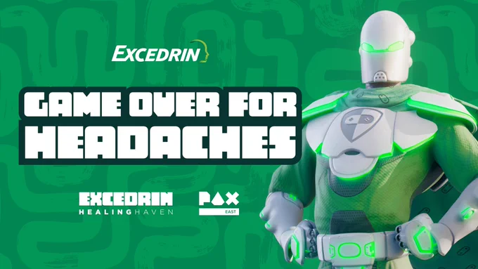 Excedrin
Game Over For Headaches
Excedrin Healing Haven
PAX East