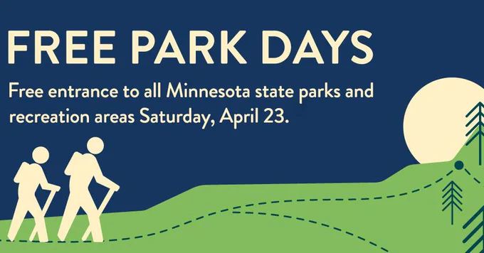 Free Park Days. Free entrance to all Minnesota state parks and recreation areas, Saturday, April 23. 