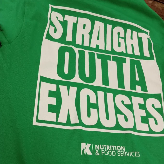 Straight Outta Excuses 
Klein ISD Nutrition and Food Services