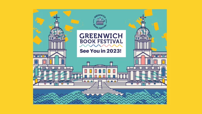 A graphic depiction of the Old Royal Naval College and the Queen's House in Greenwich, with the Greenwich Book Festival logo and headline, along with a rejoinder saying, "See You in 2023!"