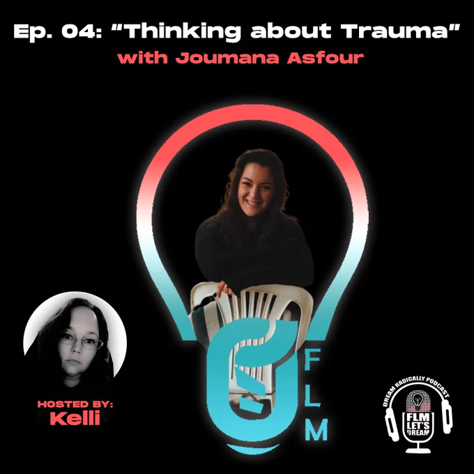 Black background with light bulb in the middle with picture of Joumana. Small circle in the corner with picture of Kelli Alvarez. Text reads: Episode 4: Thinking About Trauma with Joumana Asfour. Hosted by: Kelli. 
