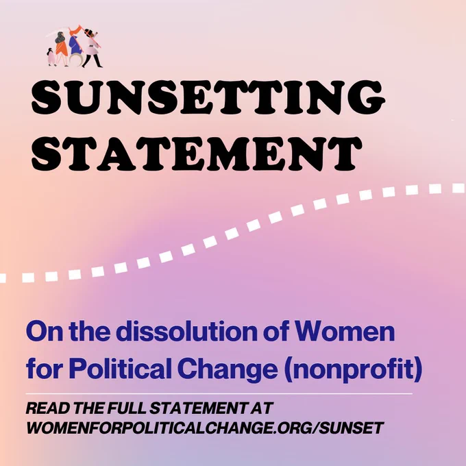Pink to purple pastel gradient background image with dotted line going through the middle diagonally. At the top is WFPC’s logo. Text above line reads: “Sunsetting Statement”. Text Below reads: “On the dissolution of Women for Political Change (nonprofit)”. A faint white line below that with text underneath that says “read the full statement at womenforpoliticalchange.org/sunset “