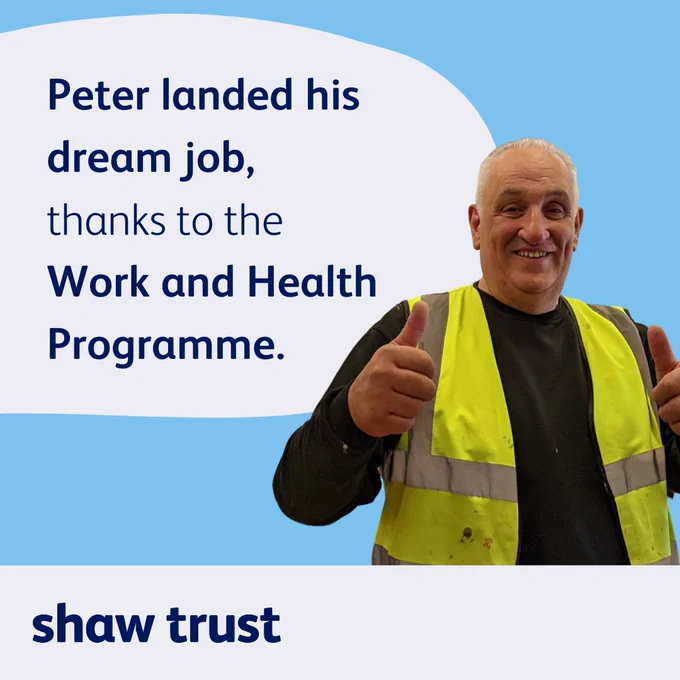 Image of man in high-vis with thumbs up. Text reads: Peter landed his dream job, thanks to the work and health programme