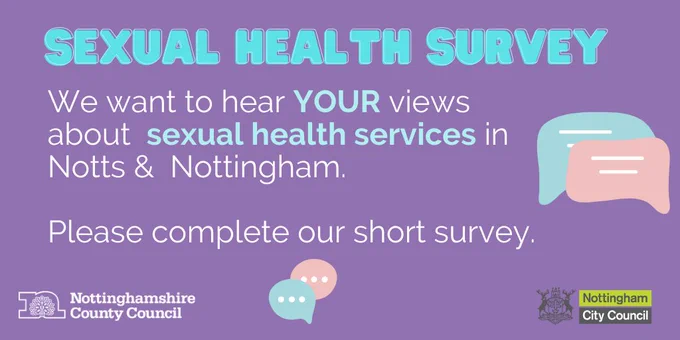 Sexual health survey
We want to hear YOUR views about sexual health services in Notts & Nottingham.

Please complete our short survey.
