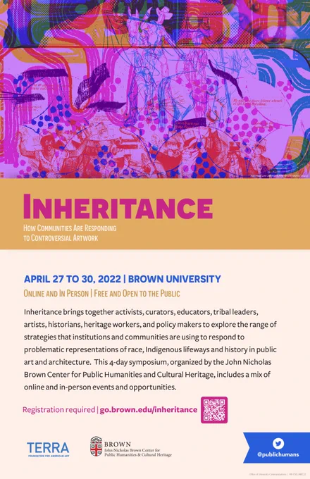 nheritance (April 27-30, 2022) brings together activists, curators, educators, tribal leaders, artists, historians, heritage workers, and policy makers to explore the range of strategies that institutions and communities are using to respond to contentious representations of race, Indigenous lifeways and history in public art and architecture.  