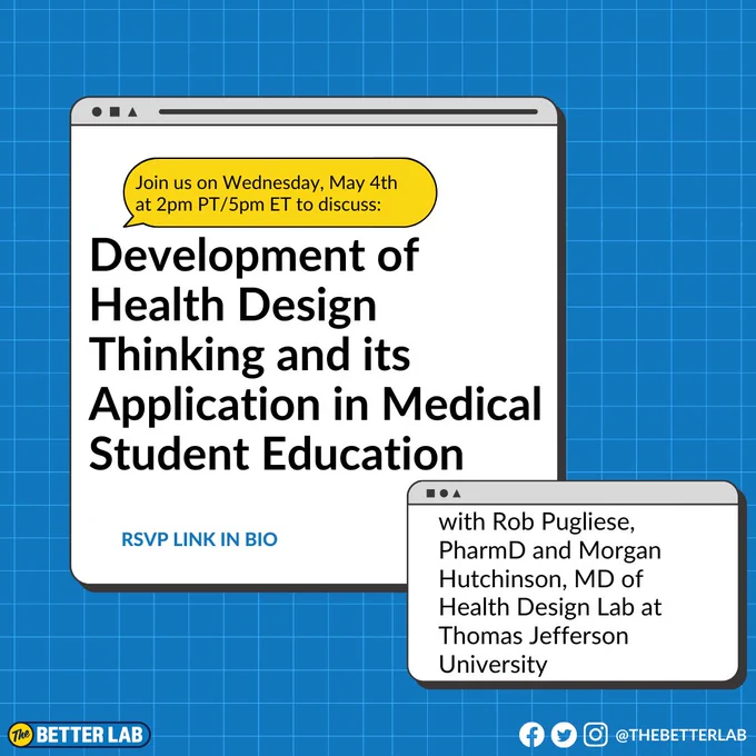 Development of Health Design Thinking and its Application in Medical Student Education; with Rob Pugliese, PharmD and Morgan Hutchinson, MD of Health Design Lab at Thomas Jefferson University. RSVP link in Bio. In yellow speech bubble: Join us on Wednesday May 4th at 2pm PT/5pm ET to discuss. On blue grid background. 