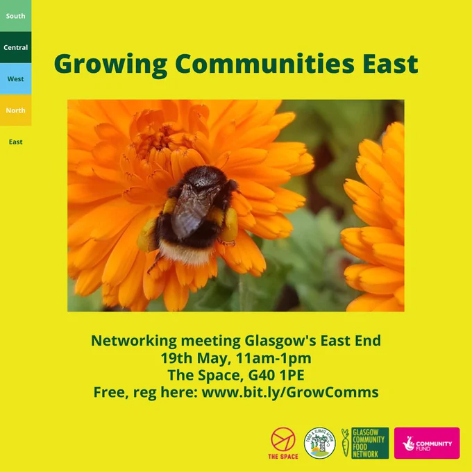 text-based image highlighting this event is part of the FCA project, East region. Reads 'Growing Communities East; Networking meeting Glasgow's East End; 19th May, 11am-1pm; The Space, G40 1PE; Free, reg here: www.bit/ly/GrowComms' Logos for The Space, Food and Climate Action, Glasgow Community Food Network; National Lottery Community Fund.