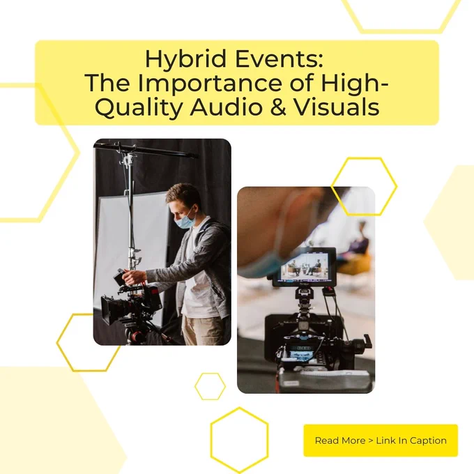 Hybrid Events: The Importance of High-Quality Audio & Visuals