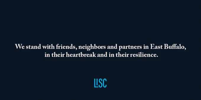 Text reads "We stand with friends, neighbors and partners in East Buffalo, in their heartbreak and in their resilience." LISC logo