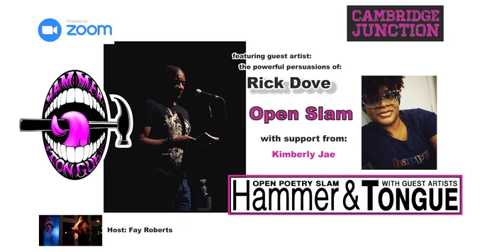 Zoom logo   Hammer & Tongue logo: open mouth   tongue curling around hammer spelling "HAMMER & TONGUE" black man black t-shirt black stage at a mic in spotlight "powerful persuastions of: Rick Dove" "Open slam with support from: Kimberly Jae" black woman navy blue tshirt, black glasses, rainbow themes. "Hammer & Tongue OPEN POETRY slam WITH GUEST ARTISTS" white person   arm upraised bent @ elbow "Host: Fay Roberts"