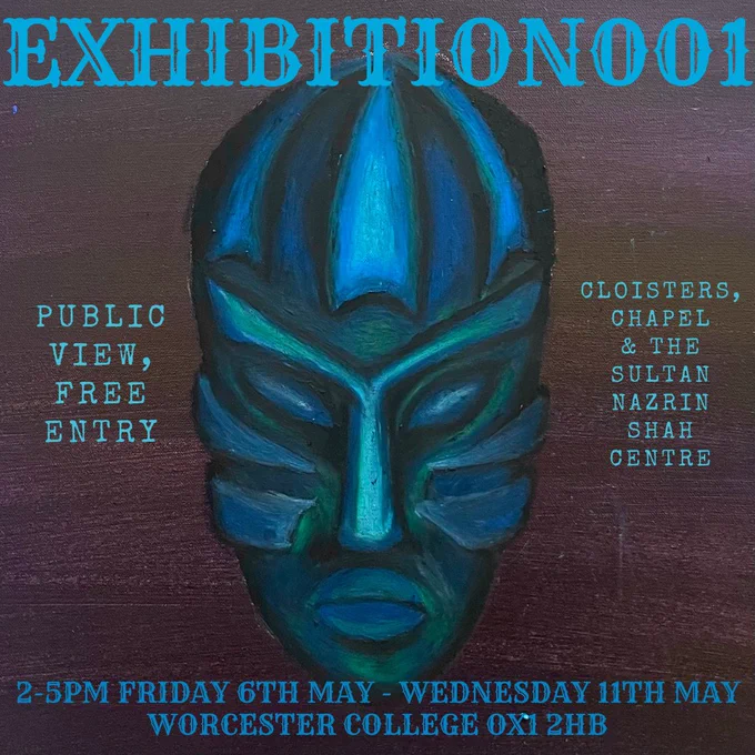 poster for the exhibition, titled 'Exhibition 001', with a painting of a blue mask against an ochre background, giving the dates and times for the exhibition and saying the exhibition is at cloisters chapel and the Sultan Nazrin Shah Centre