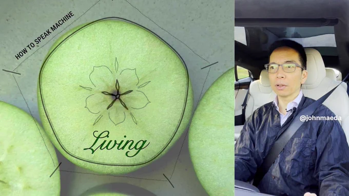 Apple cut in crossection with the text "Living" and "HOW TO SPEAK MACHINE" overlaid. Man sitting in driving seat next to image of apple with text that reads "@johnmaeda"
