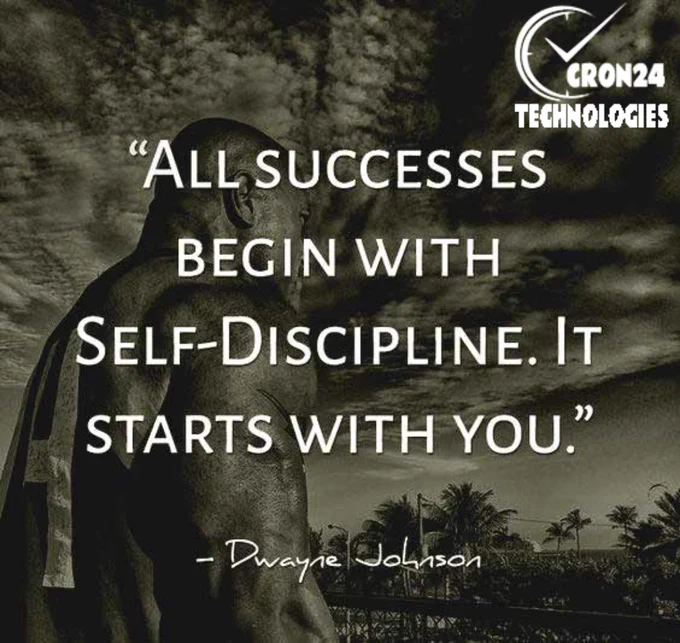 All successes begin with self-dicipline. It starts with you. 

- Dwayne Johnson