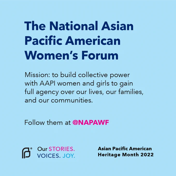 The National Asian Pacific American Women's Forum. Mission: to build collective power with AAPI women and girls to gain full agency over our lives, our families, and our communities. Follow them at @NAPAWF