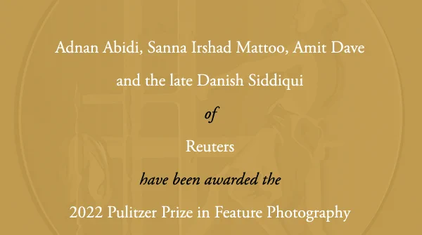 Adnan Abidi, Sanna Irshad Mattoo, Amit Dave and the late Danish Siddiqui of Reuters have received the 2022 Pulitzer Prize in Feature Photography.