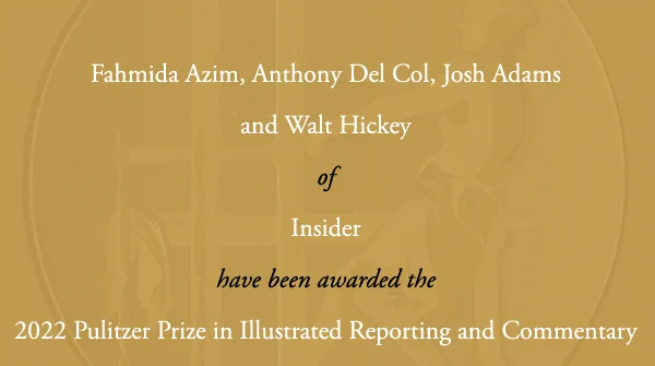 Fahmida Azim, Anthony Del Col, Josh Adams and Walt Hickey of Insider have received the 2022 Pulitzer Prize in Illustrated Reporting and Commentary.